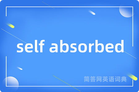 self absorbed
