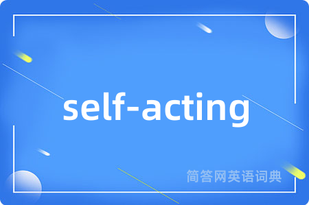self-acting