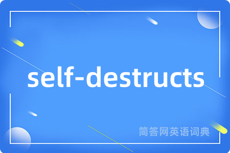 self-destructs