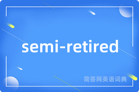semi-retired