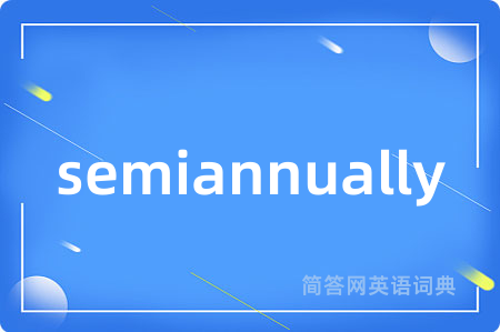 semiannually