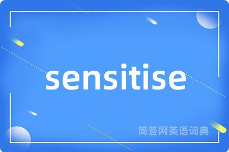sensitise是什么意思,sensitise的中文翻译 sensitise