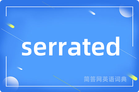 serrated