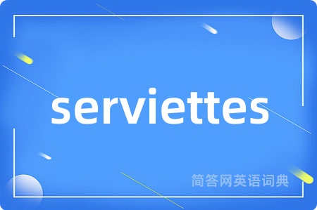 serviettes