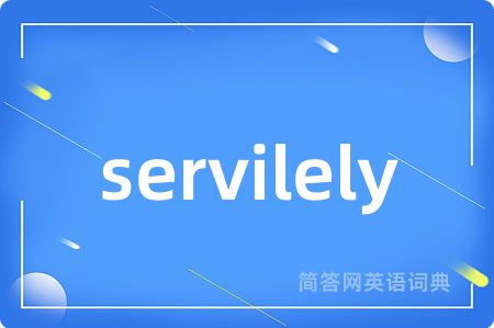 servilely