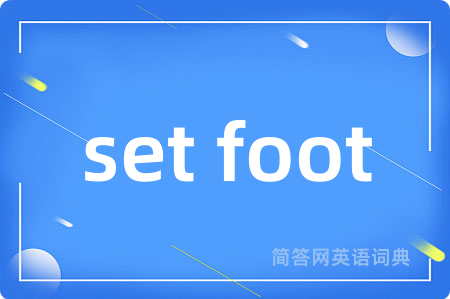 set foot