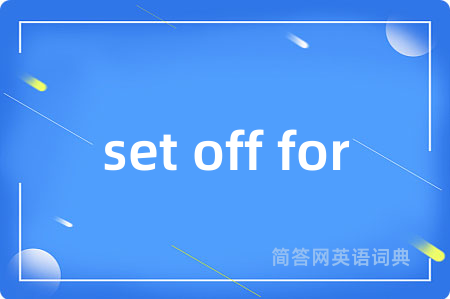 set off for