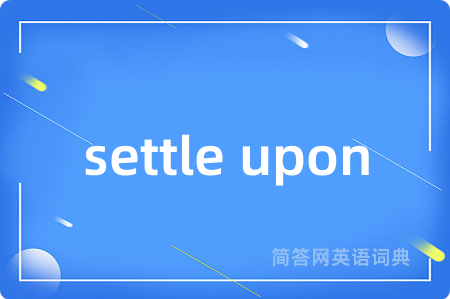 settle upon