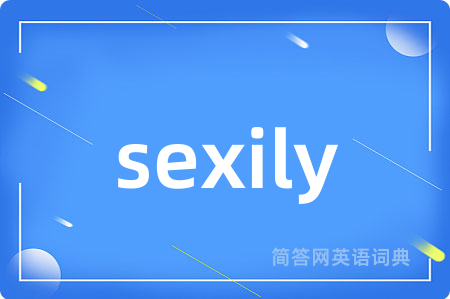 sexily