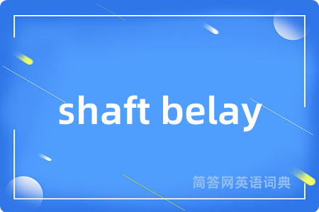 shaft belay