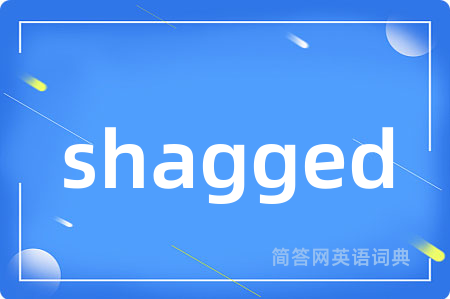 shagged