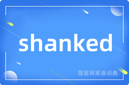 shanked