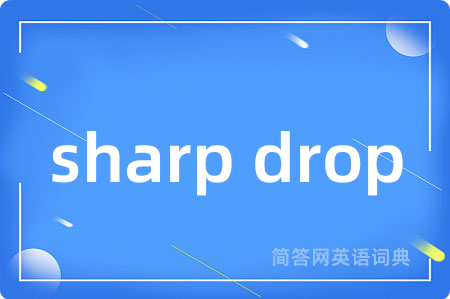 sharp drop