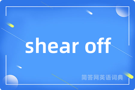 shear off
