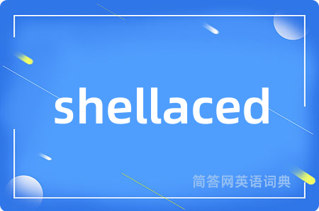 shellaced