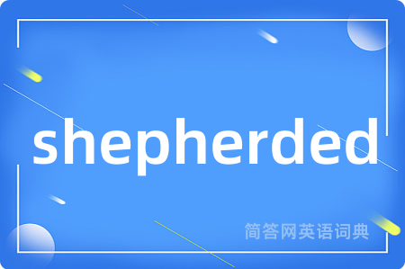 shepherded