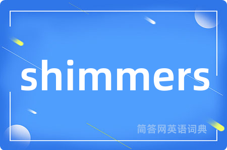 shimmers