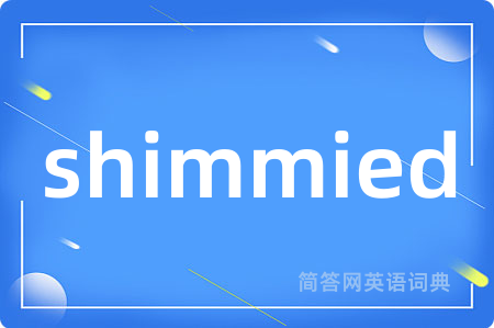 shimmied