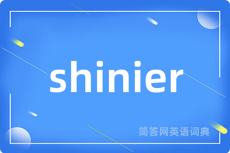 shinier