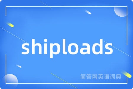 shiploads