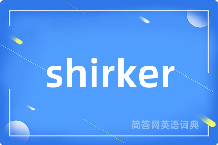 shirker