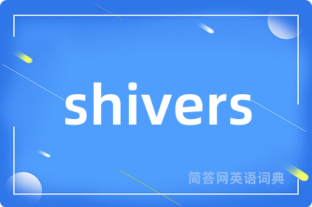 shivers