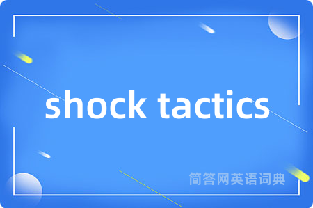 shock tactics