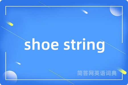shoe string
