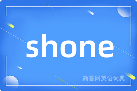 shone