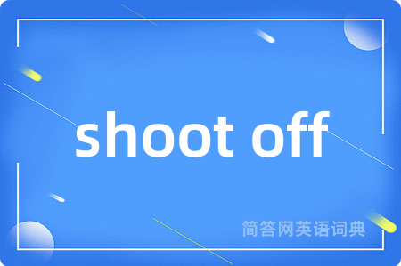 shoot off