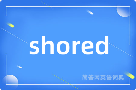 shored