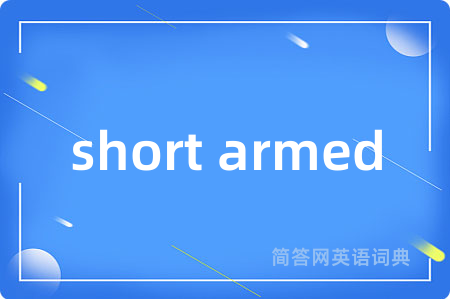 short armed