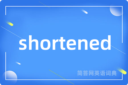 shortened
