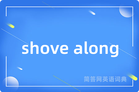 shove along