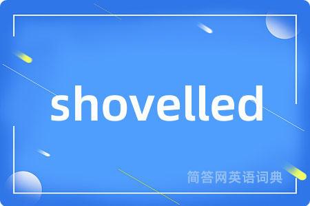 shovelled