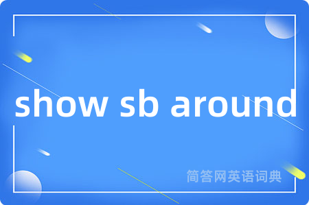 show sb around