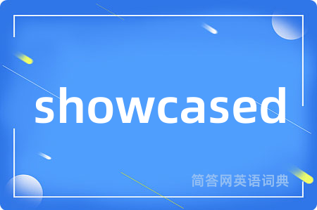 showcased