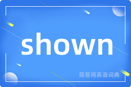 shown