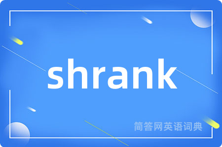 shrank