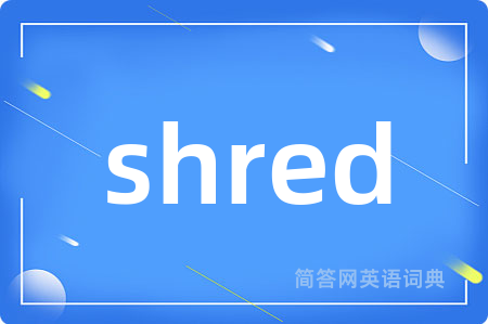 shred