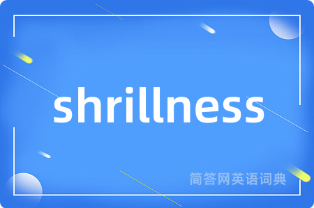 shrillness