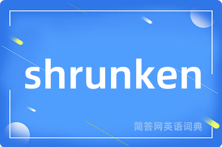 shrunken