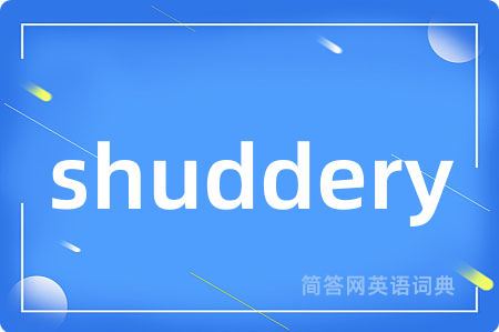 shuddery