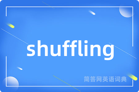 shuffling
