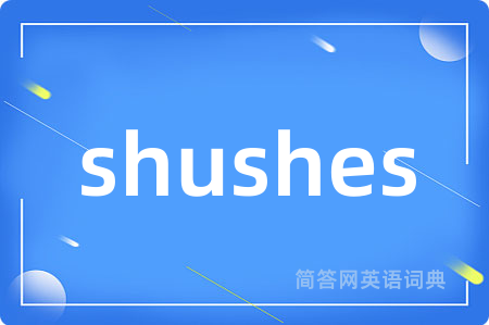 shushes