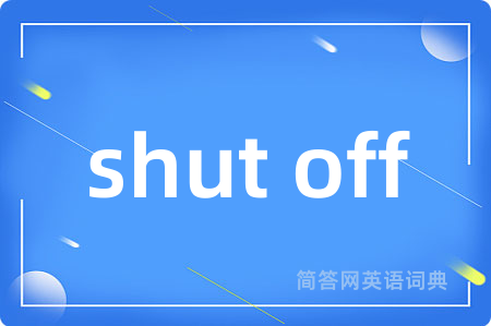 shut off
