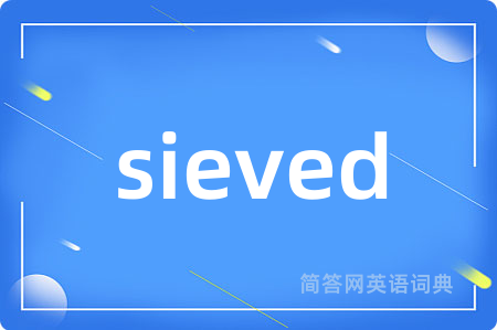sieved