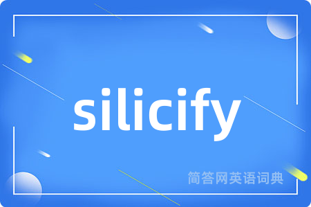 silicify
