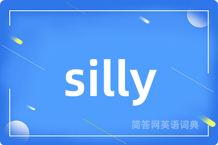 silly
