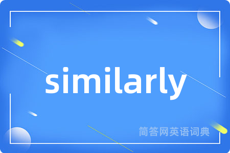 similarly